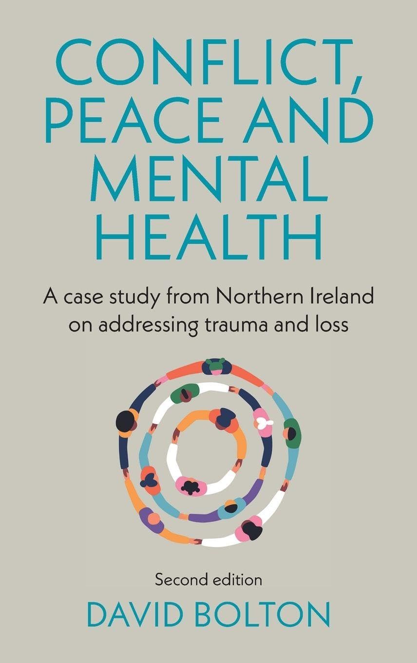 Conflict, peace and mental health: A case study from Northern Ireland on addressing trauma and loss: Second edition