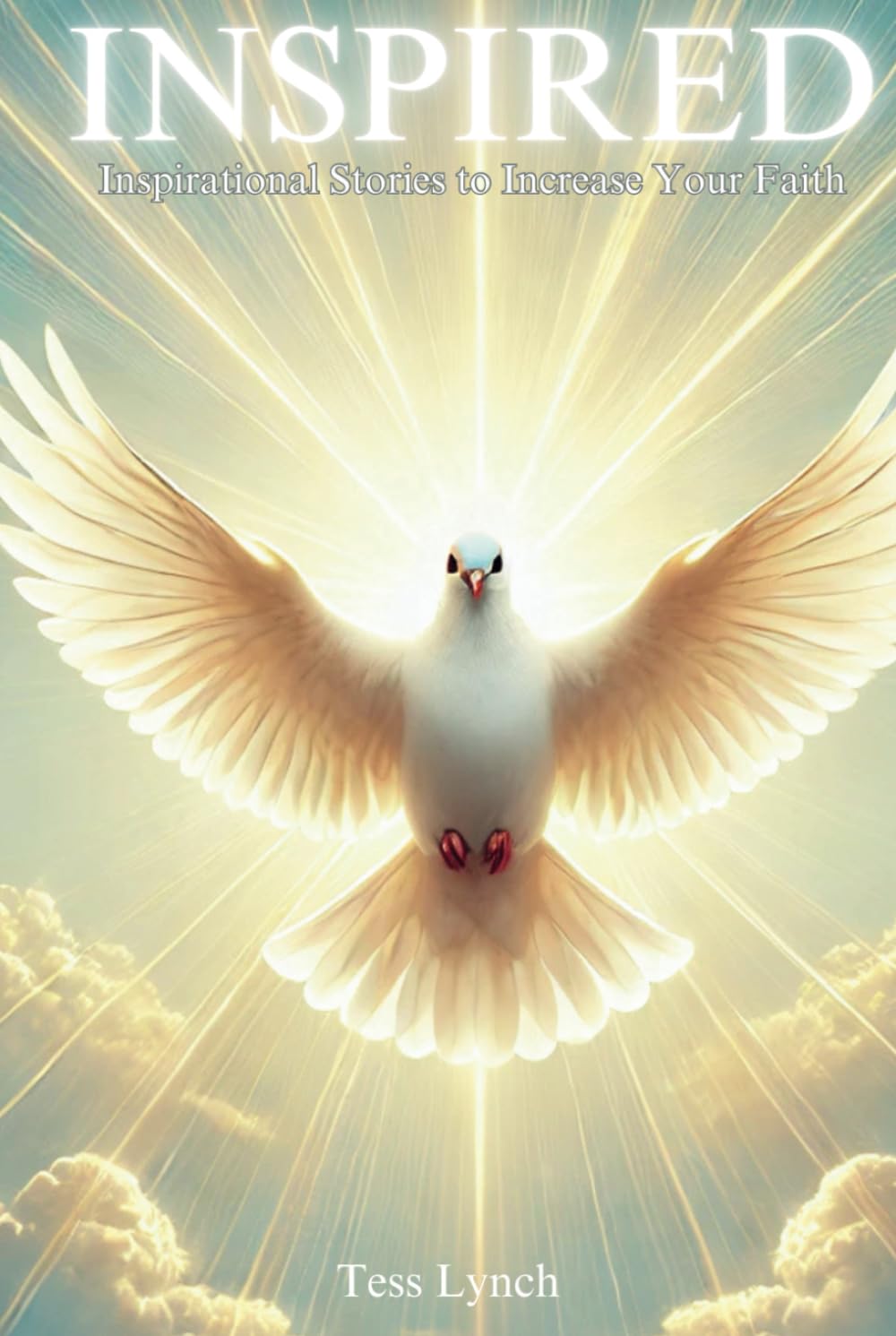 Inspired: Inspirational Stories to Increase Your Faith