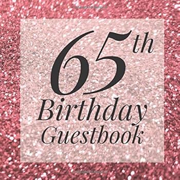 65th Birthday Guestbook : Rose Gold Pink Glitter Sparkle Guest Book- Elegant 65 Birthday Wedding Anniversary Party Signing Message Book - Gift Log and Photo Space,Beautiful Milestone Keepsake Present