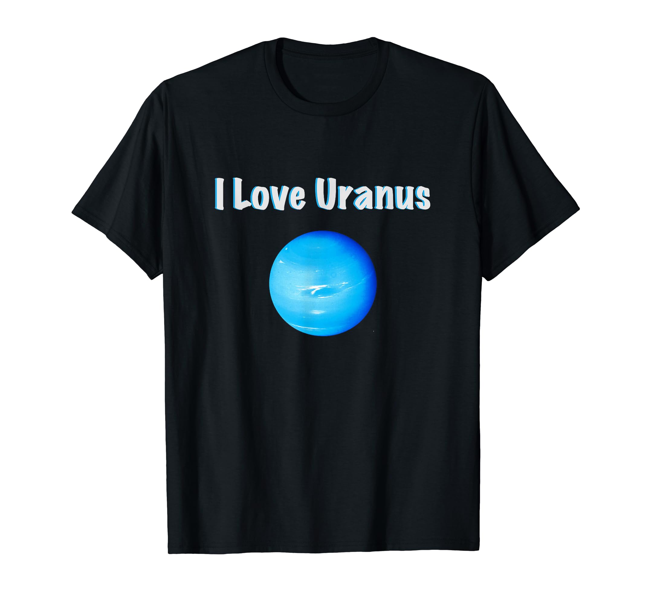 I Love Uranus Shirt Funny Uranus Shirt Novelty Science Shirt T-ShirtOEKO-TEX STANDARD 100