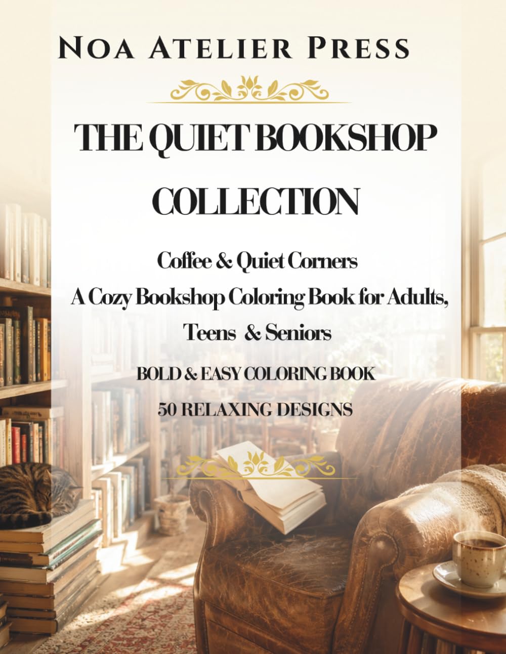 The Quiet Bookshop Collection: Coffee & Quiet - A Cozy Bookshop - Coloring Book for Adults, Teens & Seniors - Bold & Easy Coloring Book - 50 Relaxing Designs