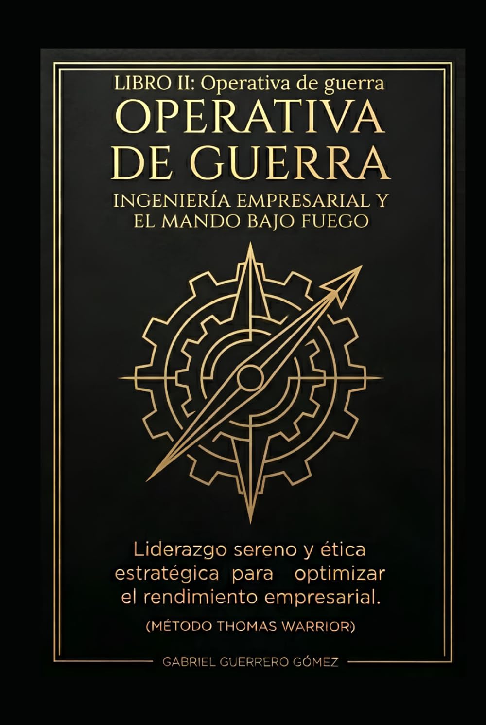 LIDERAZGO SERENO II: OPERATIVA DE GUERRA (THOMAS WARRIOR)