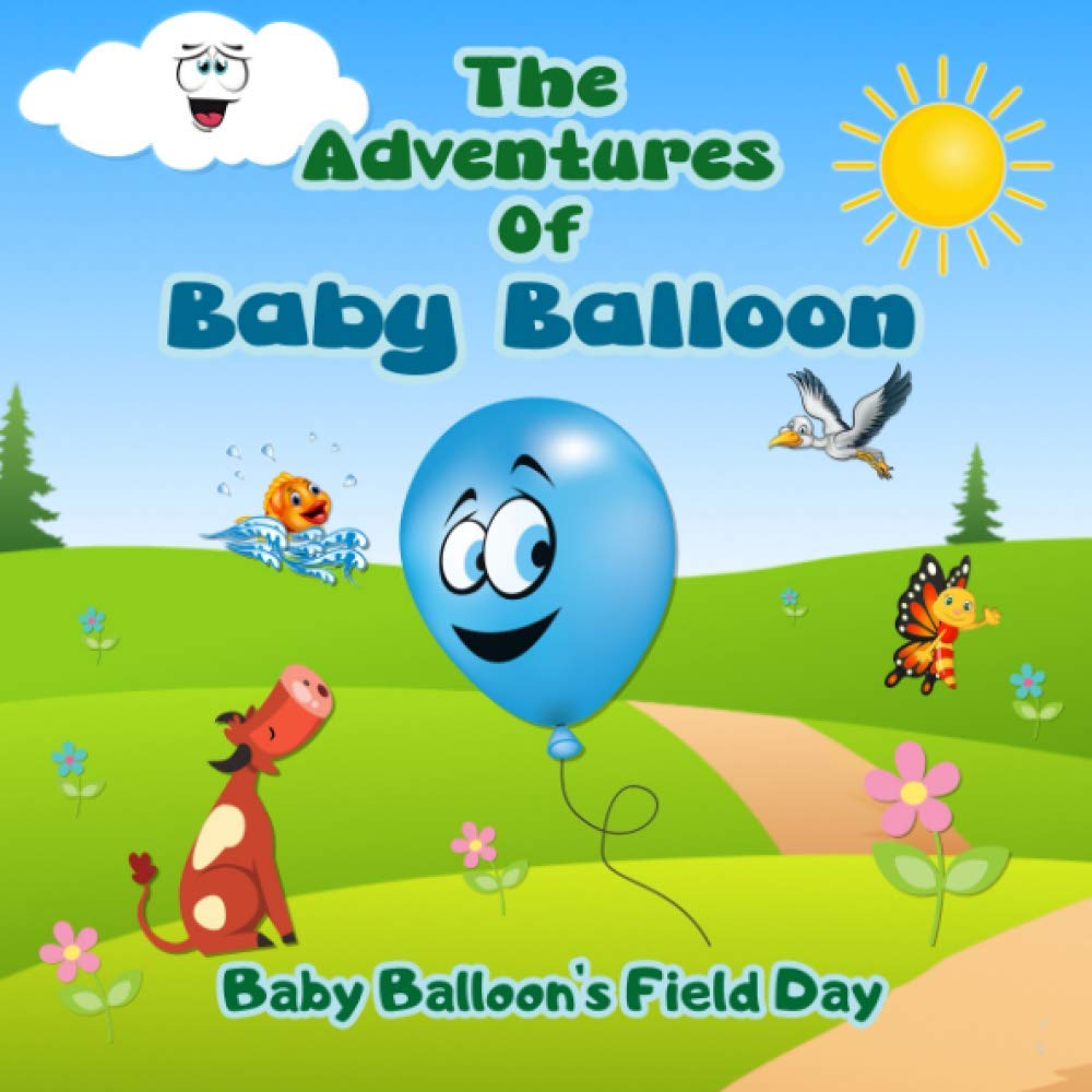Leo SpideroThe Adventures Of Baby Balloon. Baby Balloon's Field Day: Kids Adventure Book (Ages 3-5). (Children’s Books)