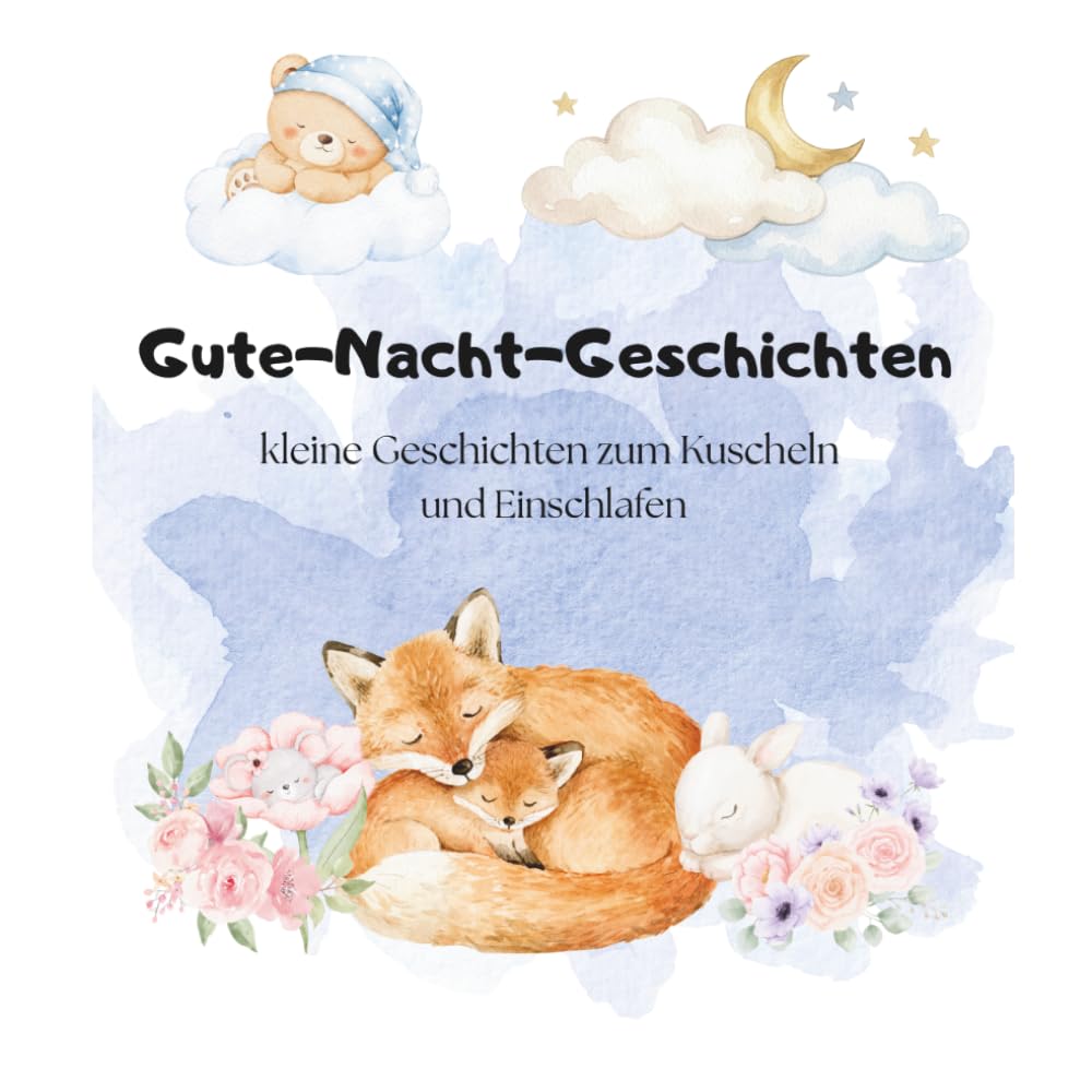 Gute-Nacht-Geschichten: kleine Geschichten zum Kuscheln und Einschlafen