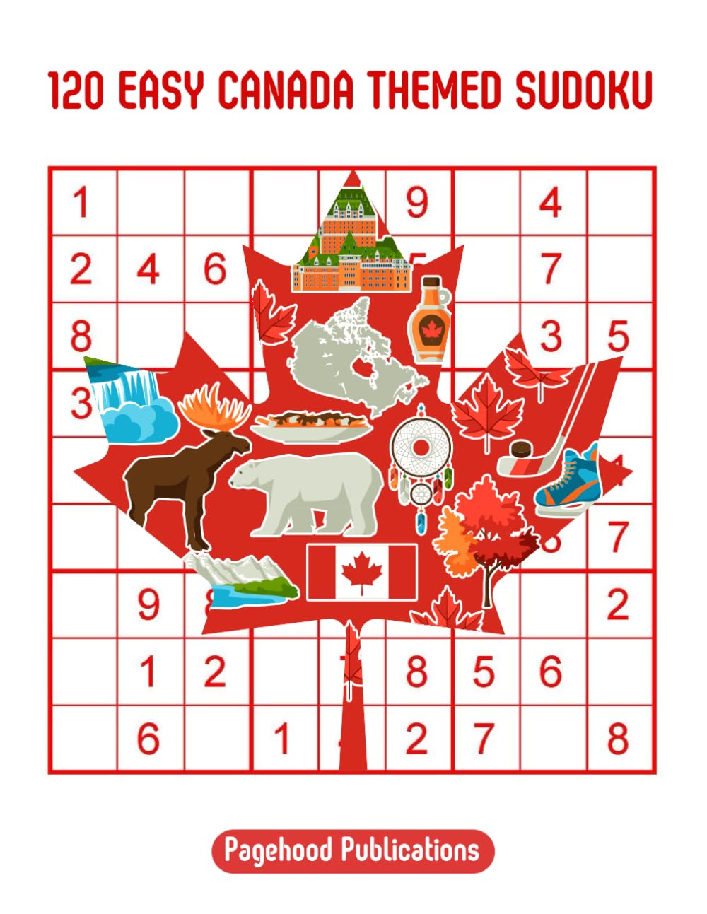 120 Easy CANADA Themed Sudoku | CANADA DAY Gift Idea | Perfect for Canadians, Travellers & all that love this country: with Solutions!