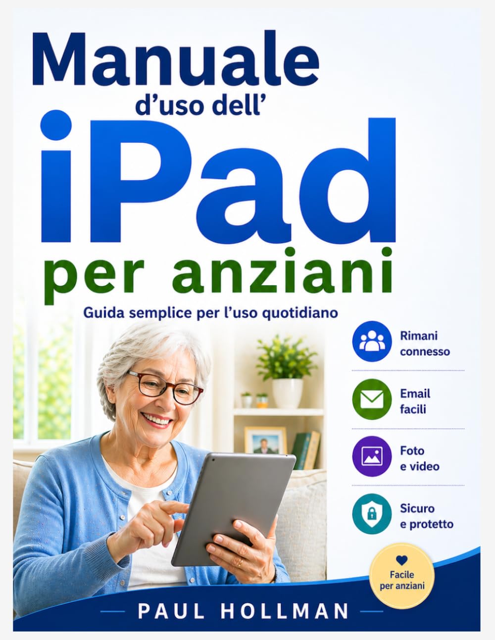 Manuale d'uso dell'iPad per anziani: Guida semplice per l'uso quotidiano
