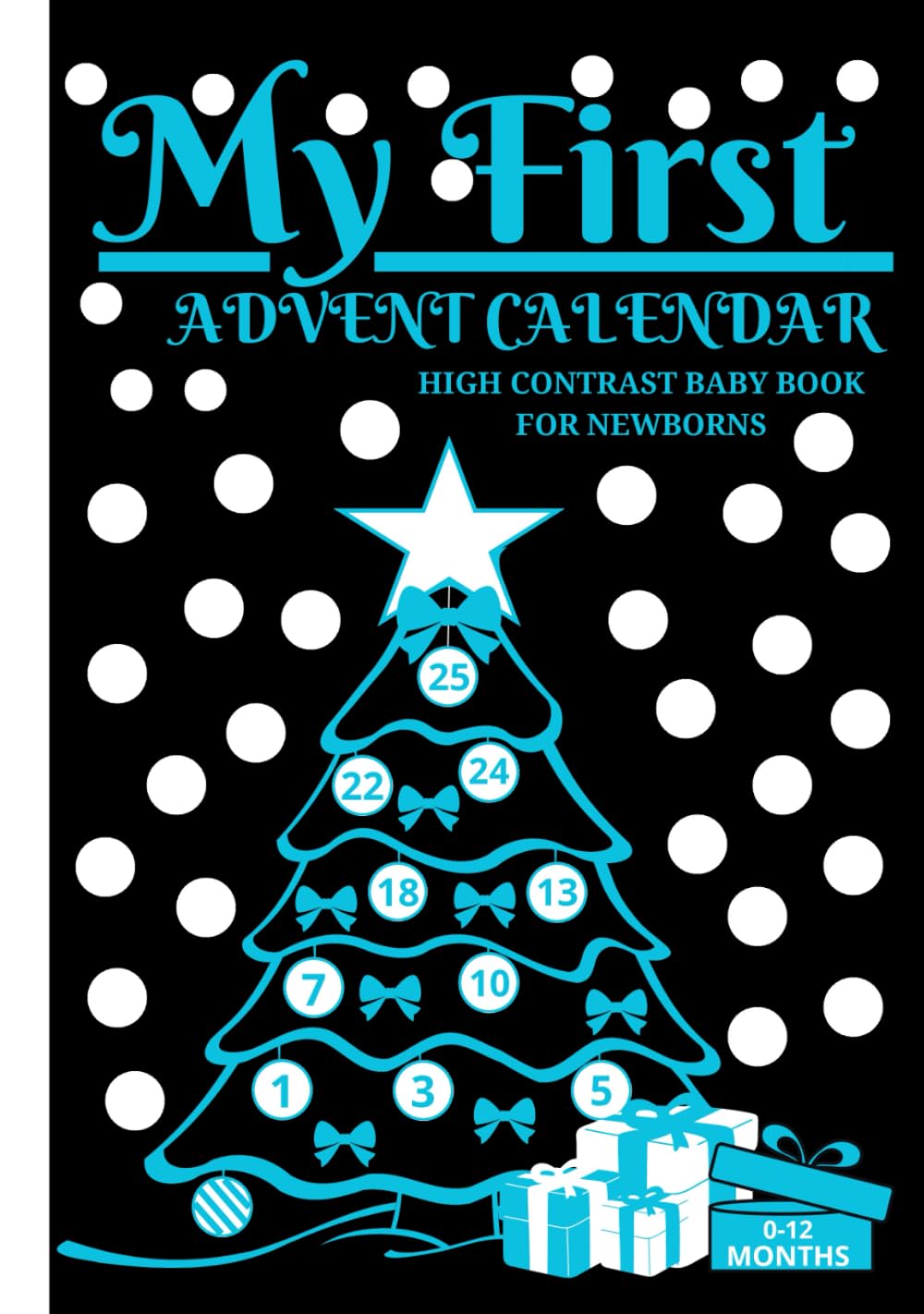 My First Advent Calendar High Contrast Baby Book for Newborns: |Black and White Images to Develop Eyesight and Visual Sensory Stimulation|Countdown to Christmas