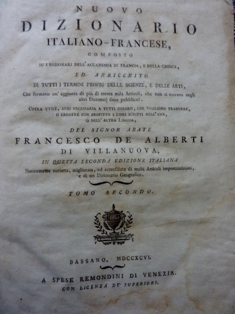 "NUOVO DIZIONARIO ITALIANO - FRANCESE Composto sui Dizionari dell'Accademia di Francia,e della Crusca ed Arricchito da tutti i termini propri delle Scienze e delle Arti,ecc. del Signor Abate FRANCESCO DE ALBERTI DI VILLANOVA"