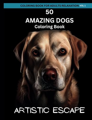 Dog Coloring Book For Adults Relaxation: 50 Amazing Dogs: 100 Pages - Coloring Books For Adults Relaxation Easy For Stress Relief