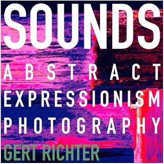 SOUNDS: Abstract Expressionism Photography