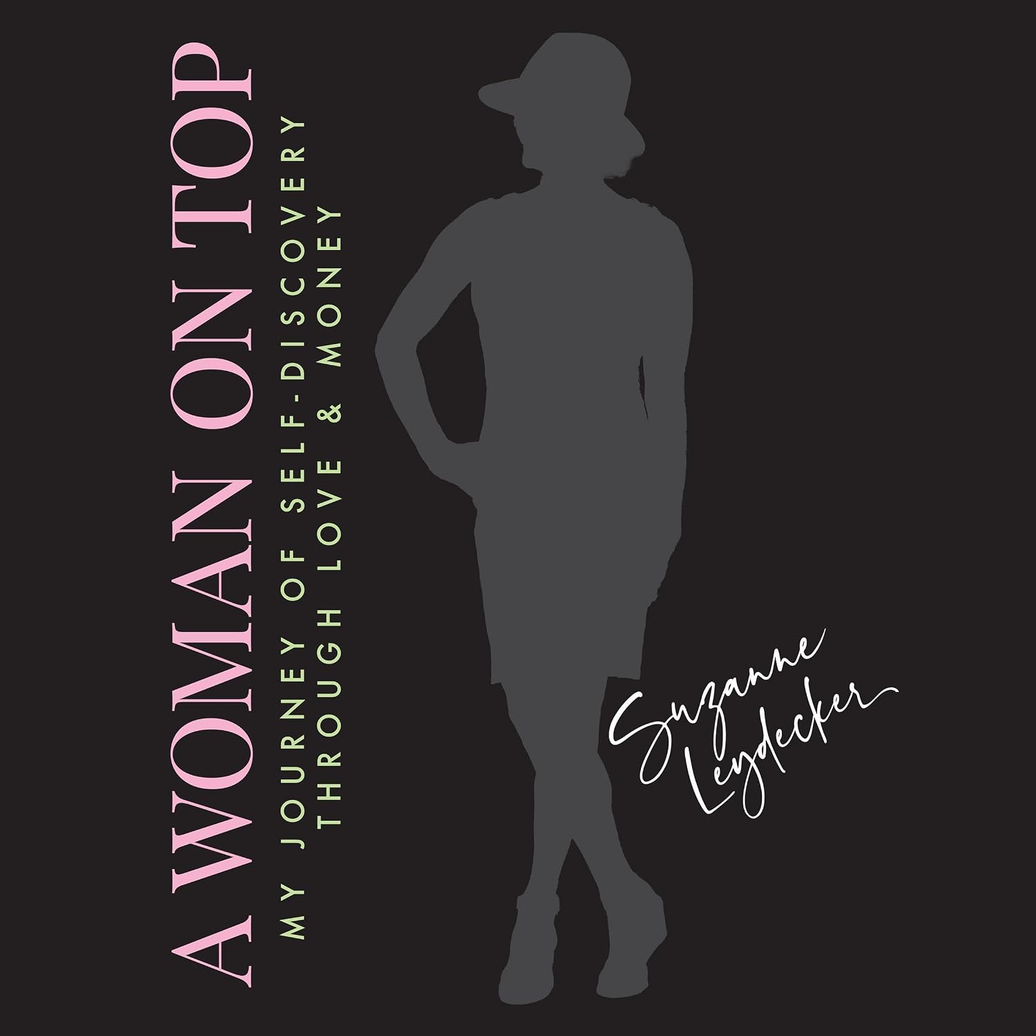 A Woman on Top: My Journey of Self-Discovery Through Love and Money