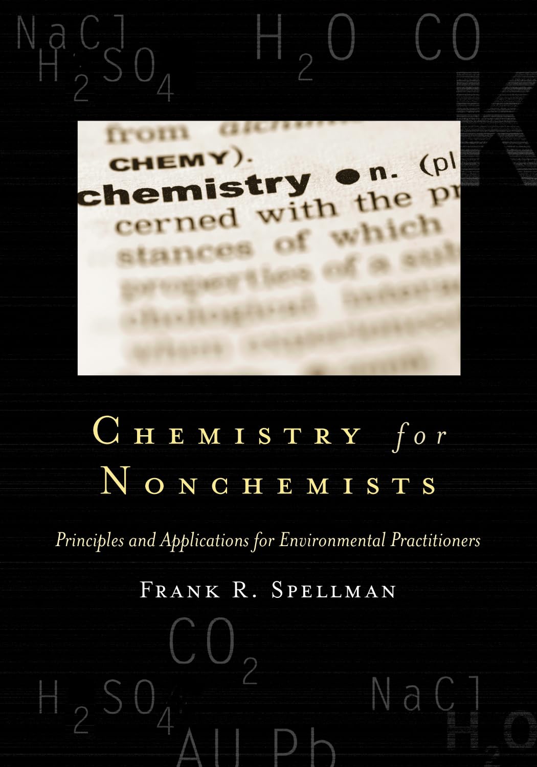 Chemistry for Nonchemists: Principles and Applications for Environmental Practitioners (Science for Nonscientists): 1