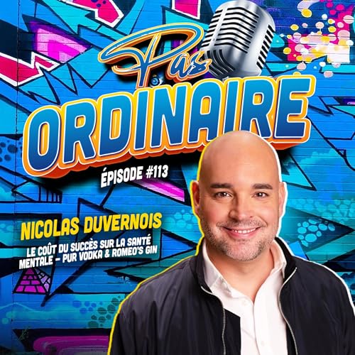 Le Co&ucirc;t du Succ&egrave;s sur la Sant&eacute; Mentale - Pur Vodka & Romeo's Gin - Nicolas Duvernois - EP #113