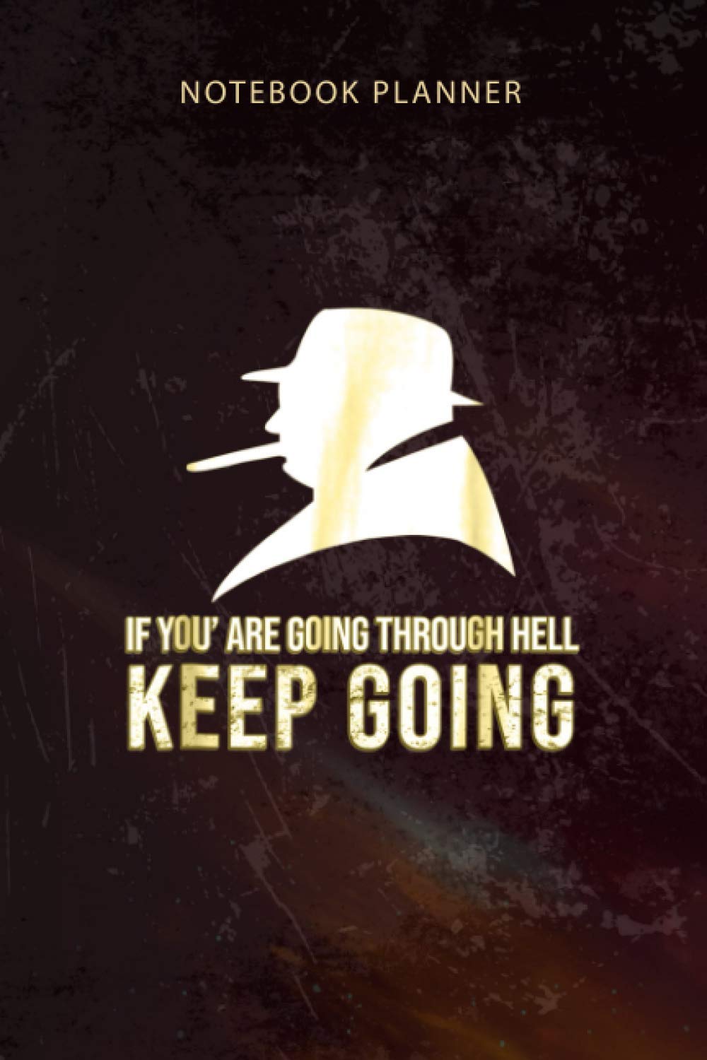 Notebook Planner Keep Going Motivational Gift Winston Churchill Quote: To-Do List, Budget, Happy, Organizer, 6x9 inch, Appointment , 114 Pages, Diary
