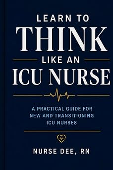 Learn to Think Like an ICU Nurse