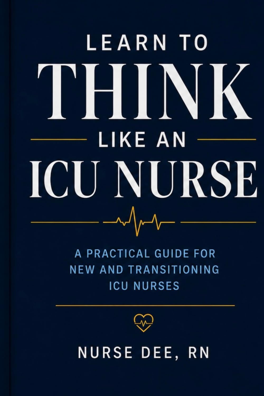 Learn to Think Like an ICU Nurse