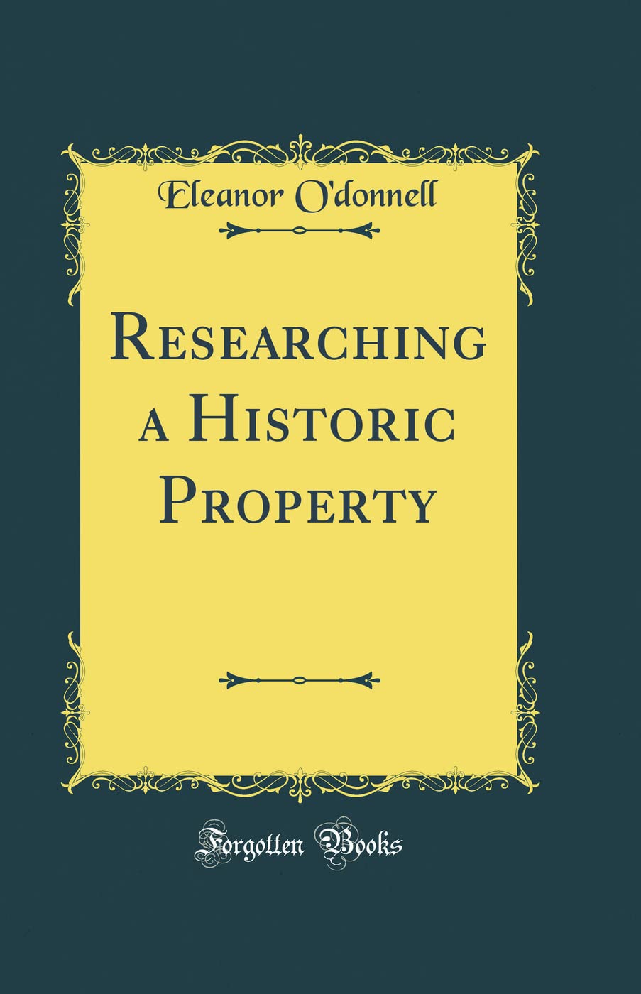 Researching a Historic Property (Classic Reprint)