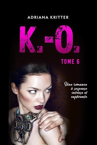 K.-O. Tome 6: Une romance à suspense intense et captivante