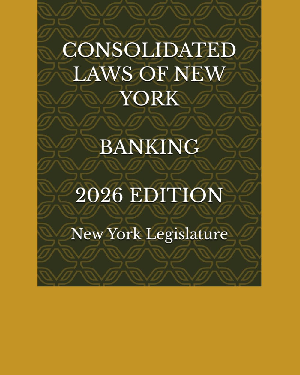 CONSOLIDATED LAWS OF NEW YORK BANKING 2026 EDITION