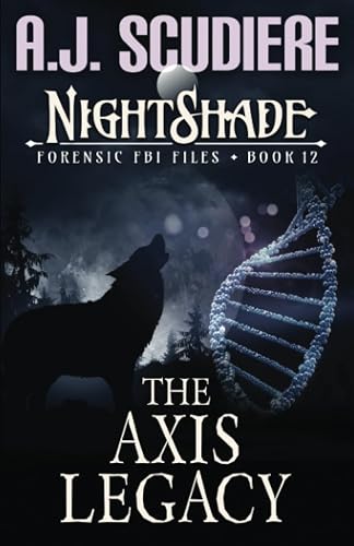 The Axis Legacy: A Medical Paranormal Suspense (NightShade Forensic FBI Files)