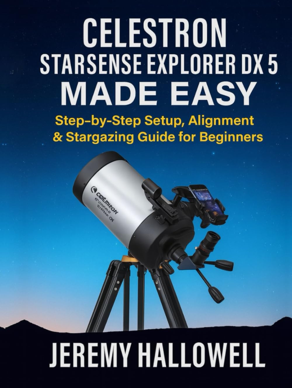Celestron StarSense Explorer DX 5 Made Easy: Step-by-Step Setup, Alignment & Stargazing Guide for Beginners