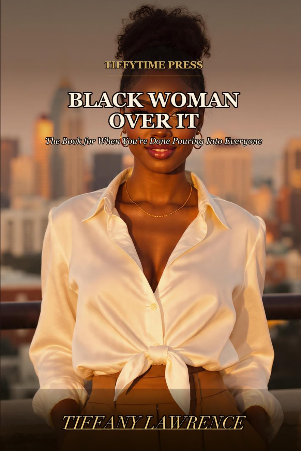 Black Woman Over It: The Book for When You're Done Pouring Into Everyone