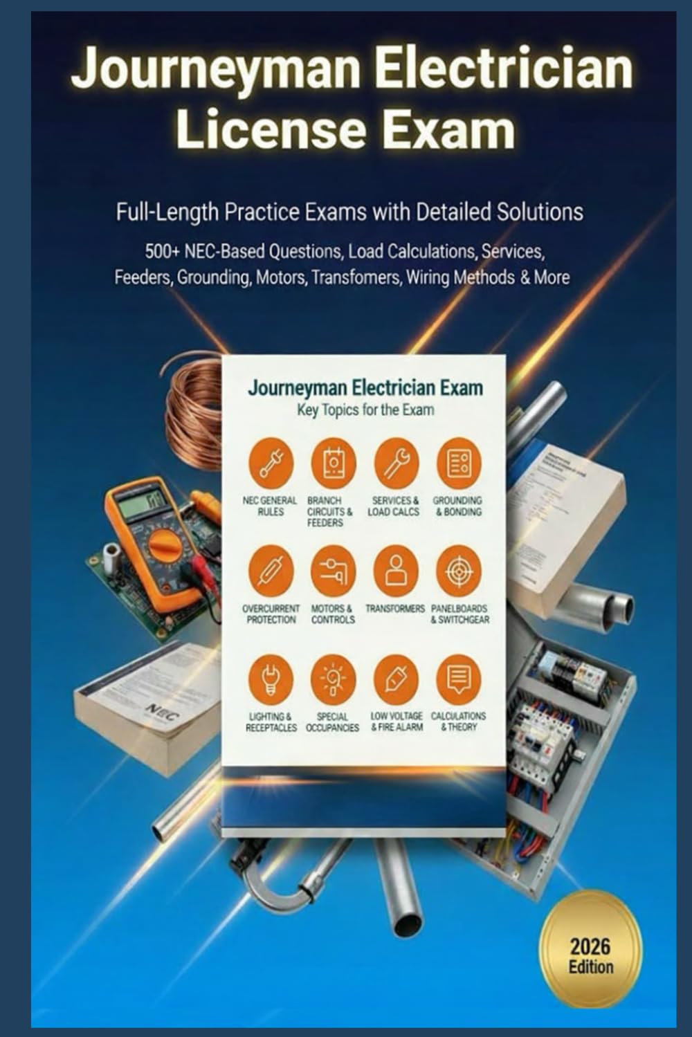 Journeyman Electrician License Exam Full-Length Practice Exams with Detailed Solutions: 500+ NEC-Based Questions, Load Calculations, Services, Feeders, Grounding, Motors, Transformers, Wiring Methods