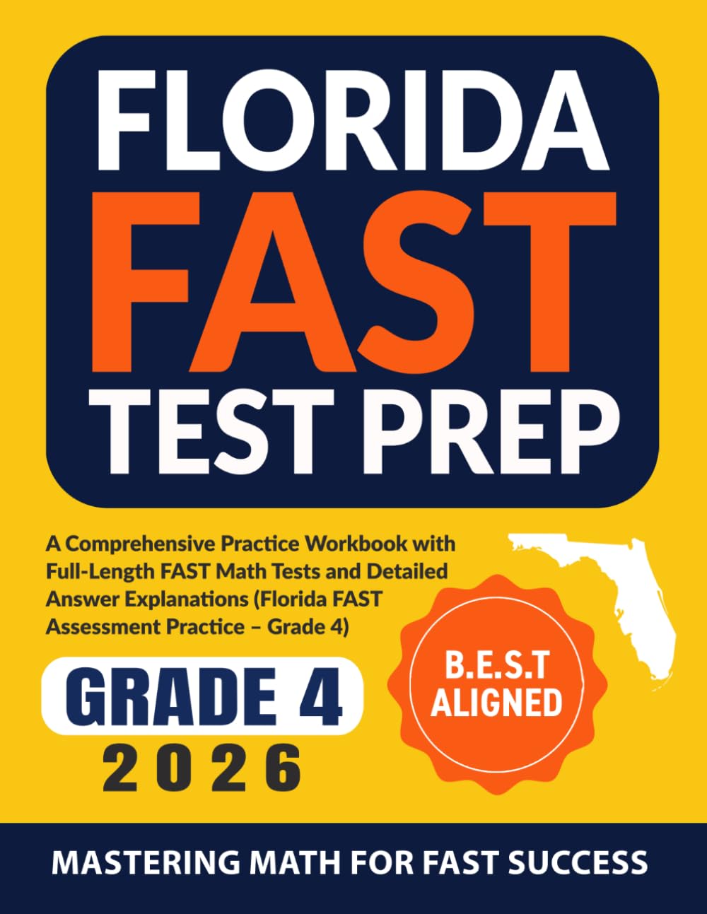 Florida FAST Test Prep Grade 4: Mathematics: A Comprehensive Practice Workbook with Full-Length FAST Math Tests and Detailed Answer Explanations (Florida FAST Assessment Practice – Grade 4)