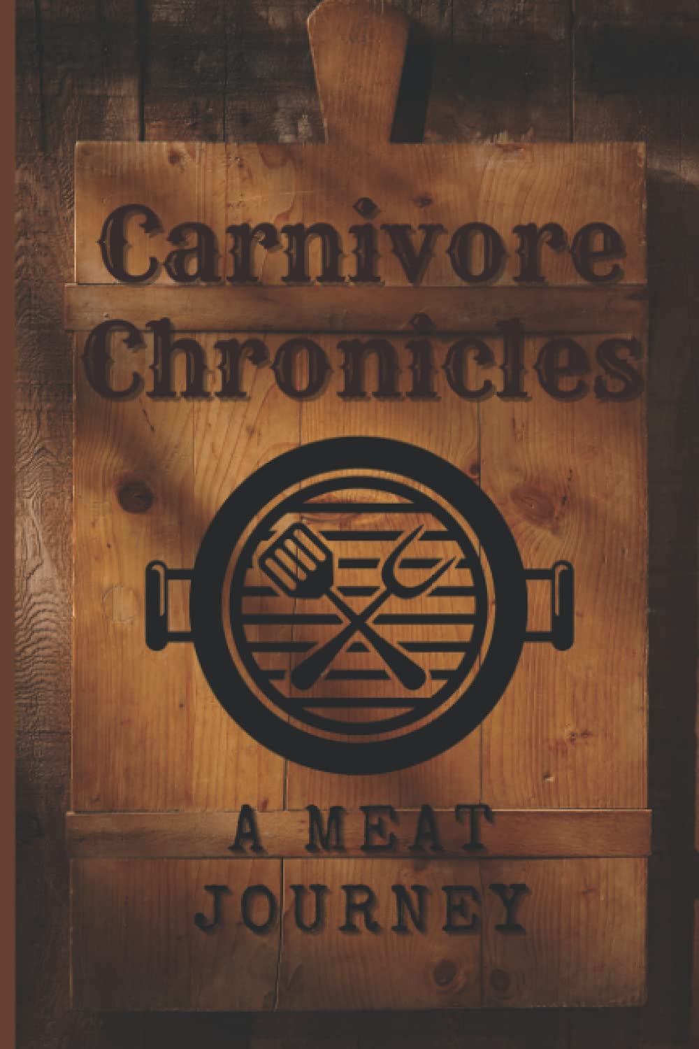 Carnivore Chronicles: A Meat Journey - Blank lined journal for meat lovers