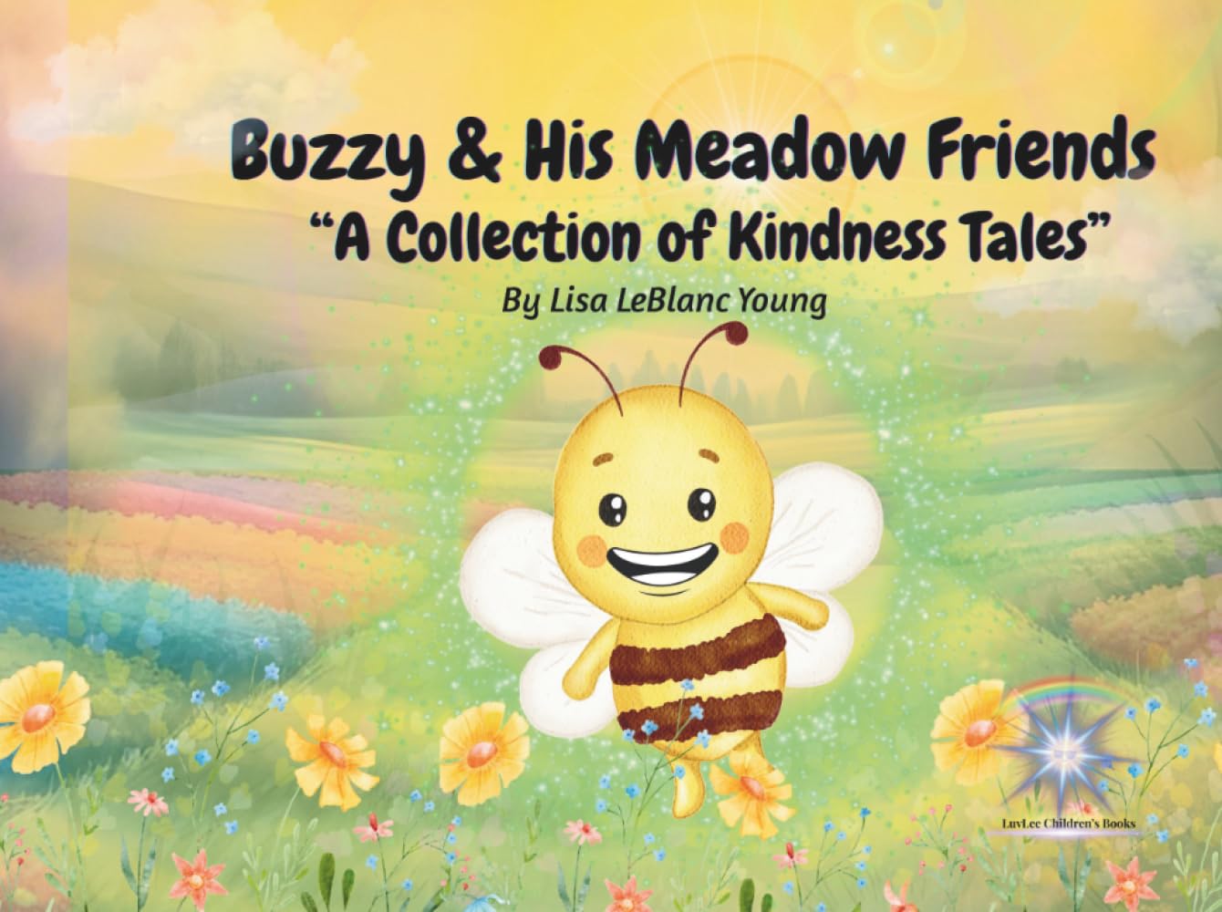 Buzzy & His Meadow Friends: A Collection of Kindness Tales (LuvLee Children’s Books)