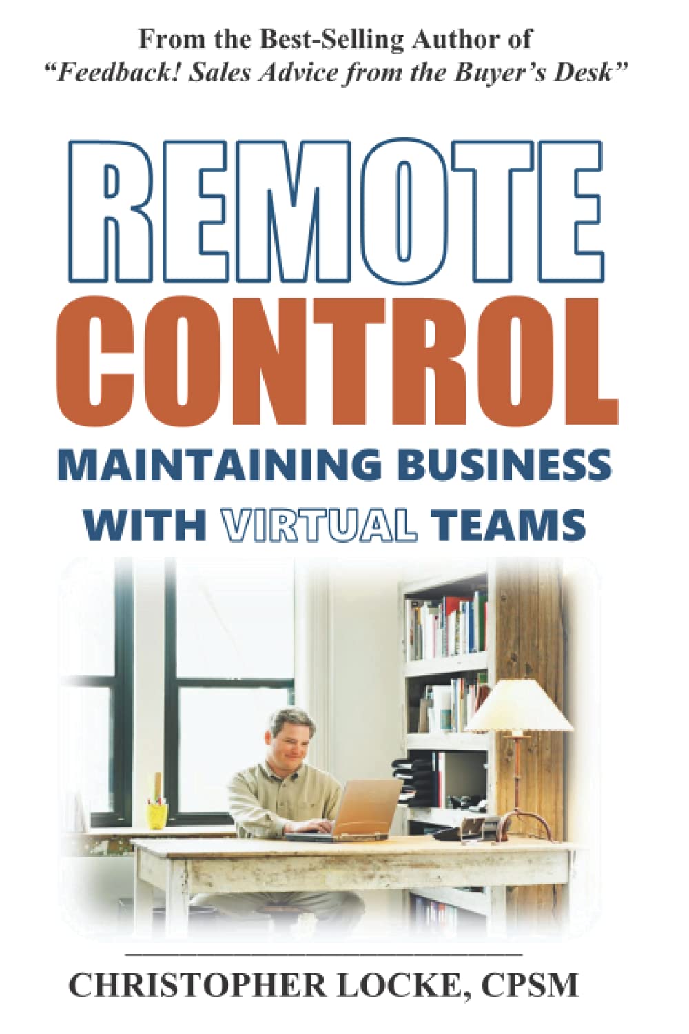 REMOTE CONTROL: Maintaining Business with Virtual Teams