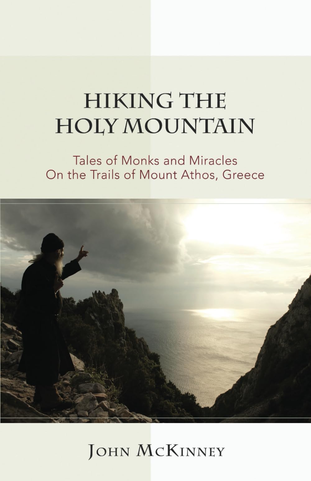 Hiking the Holy Mountain: Tales of Monks and Miracles on the Trails of Mount Athos, Greece