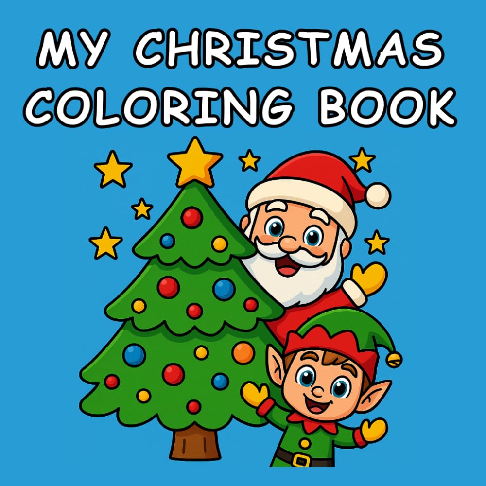 My Christmas Coloring Book: Big, Bold & Easy Christmas Coloring Pages for Little Hands