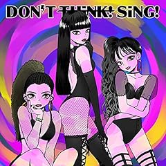 What Are You / Don't Think! Sing!