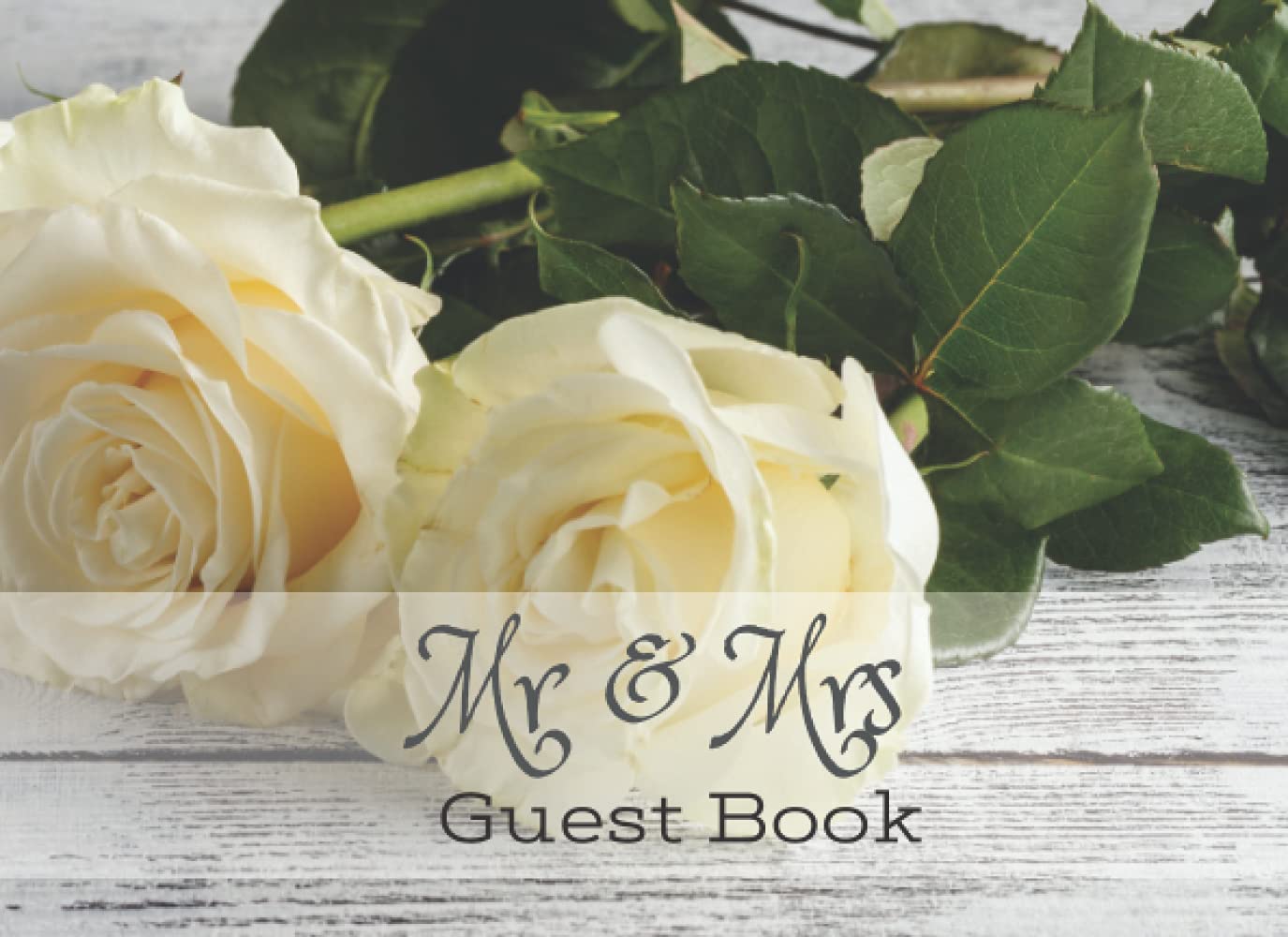 Mr & Mrs guest book: White Roses Decorations for Wedding Reception - Sign in Log Book ,120 pages
