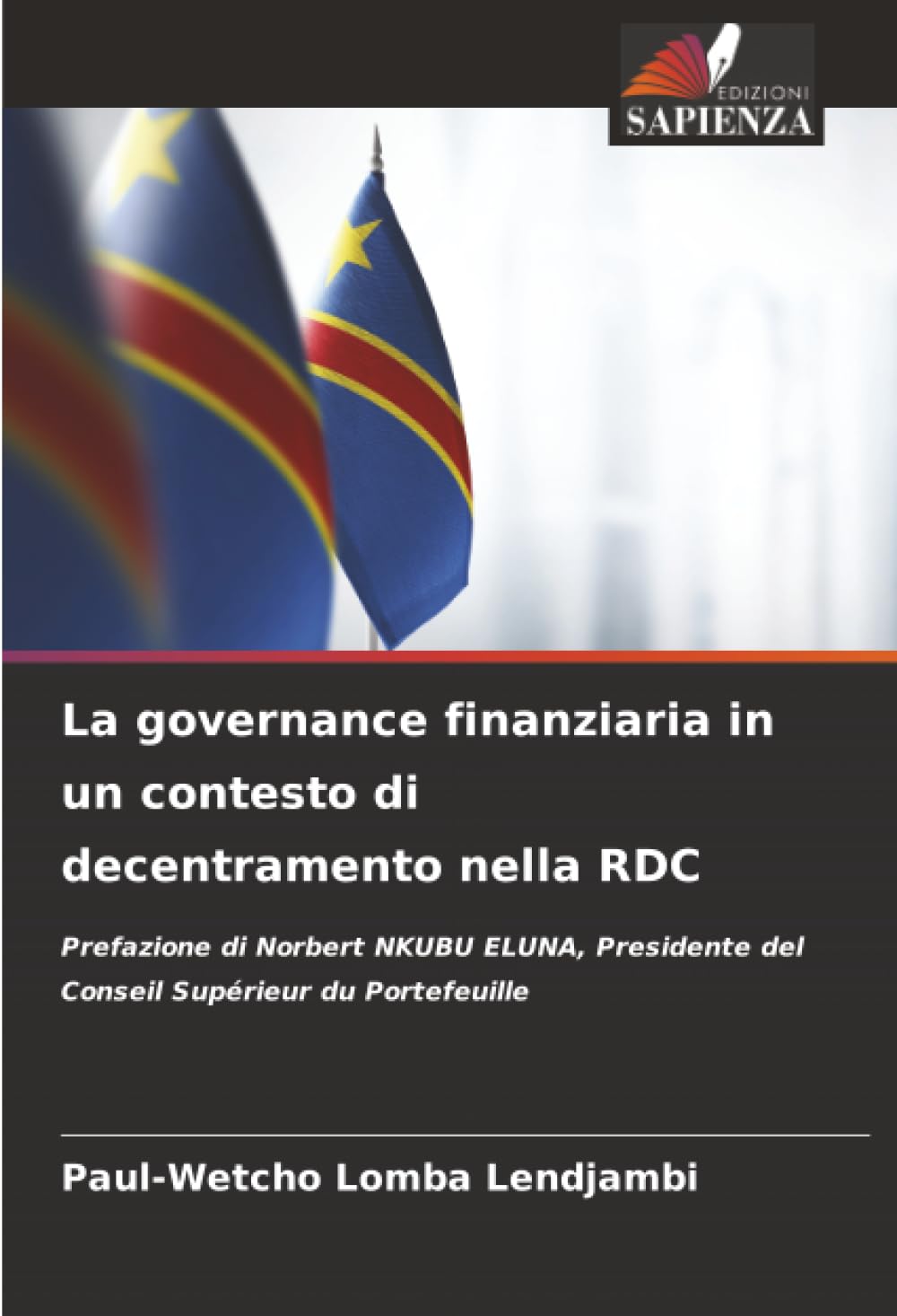La governance finanziaria in un contesto di decentramento nella RDC: Prefazione di Norbert NKUBU ELUNA, Presidente del Conseil Supérieur du Portefeuille