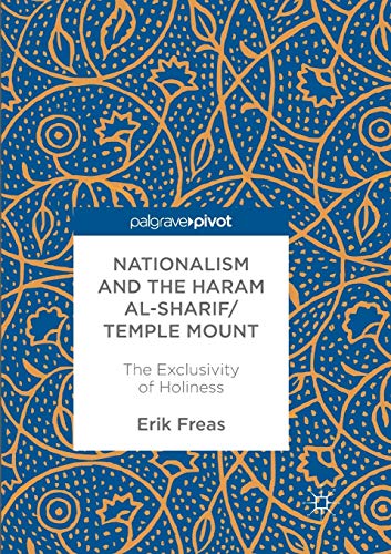 Nationalism and the Haram al-Sharif/Temple Mount: The Exclusivity of Holiness