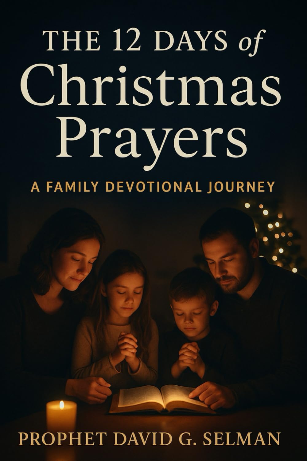 The 12 Days of Christmas Prayers: A Family Devotional Journey (The Christmas Faith Collection)