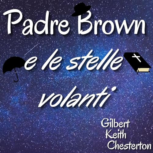 Padre Brown e le stelle volanti - Gilbert Keith Chesterton