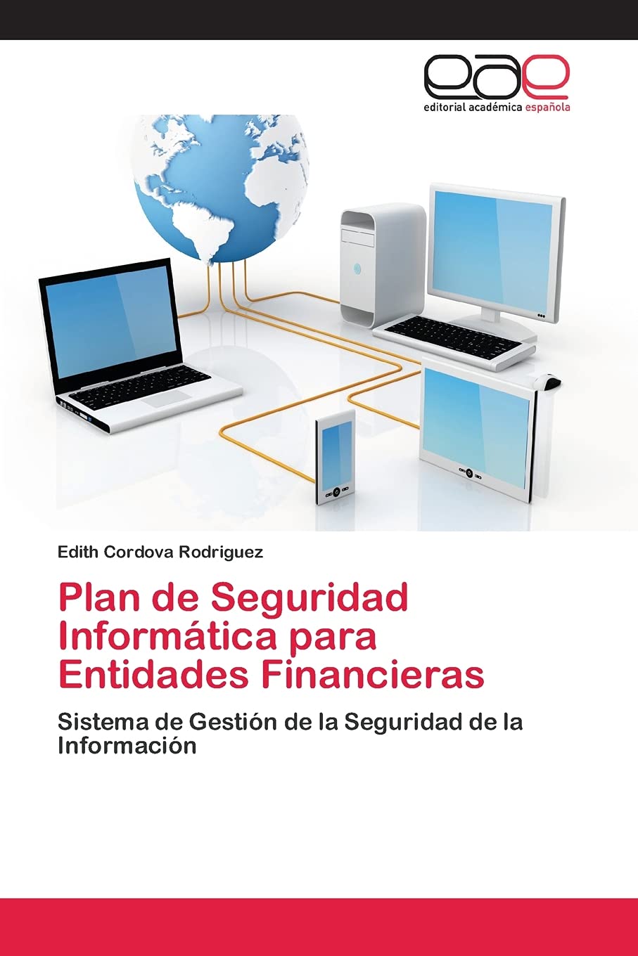 Plan de Seguridad Informática para Entidades Financieras: Sistema de Gestión de la Seguridad de la Información