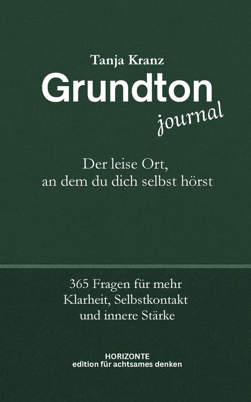 Grundton - Der leise Ort, an dem du dich selbst hörst: 365 Fragen für mehr Klarheit, Selbstkontakt und innere Stärke