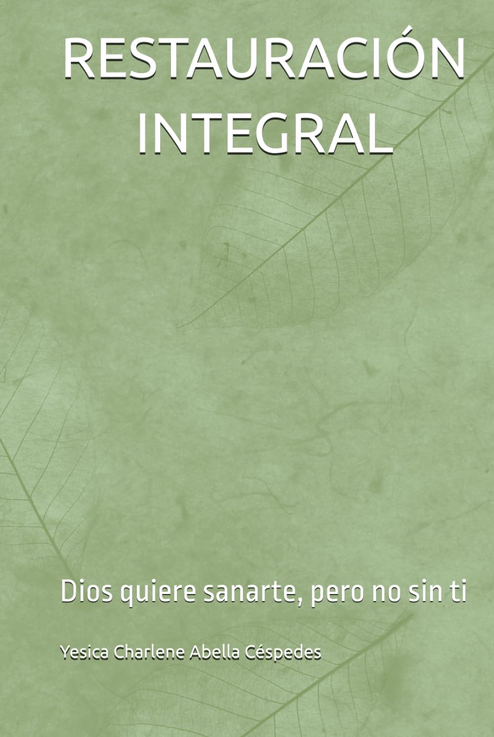 RESTAURACIÓN INTEGRAL: Dios quiere sanarte, pero no sin ti (LA BUENA BATALLA)