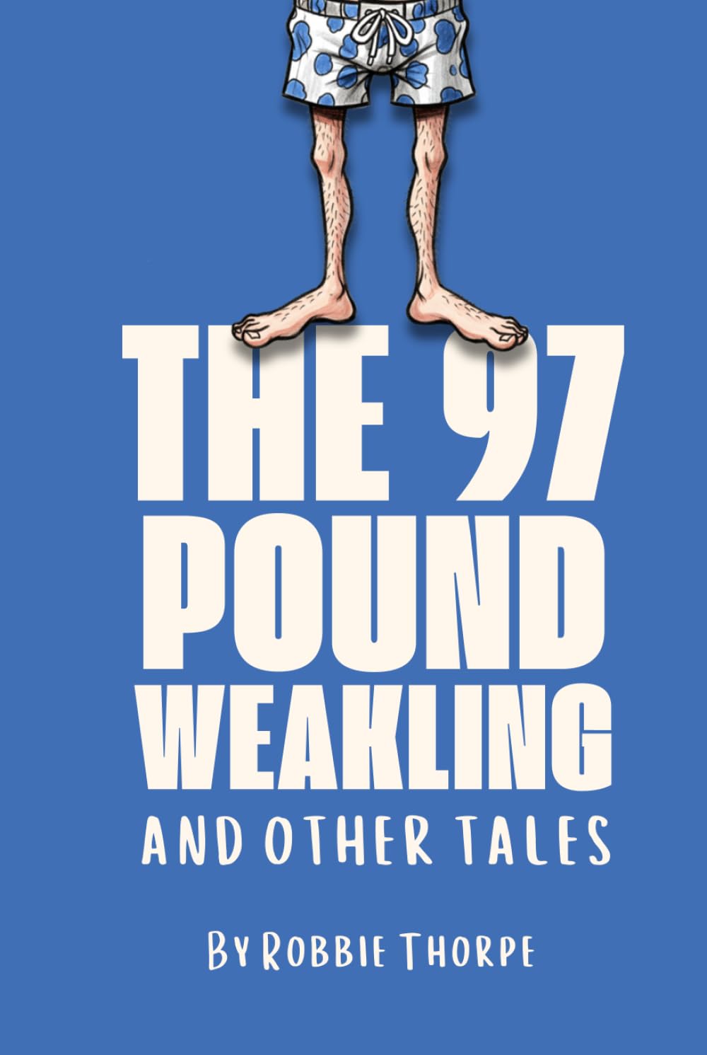 The 97 Pound Weakling And Other Tales