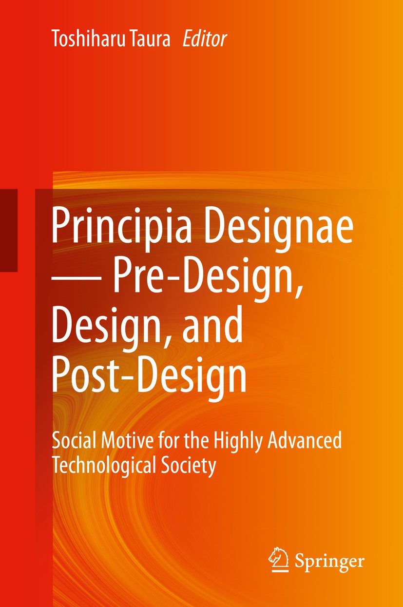 Principia Designae － Pre-Design, Design, and Post-Design: Social Motive for the Highly Advanced Technological Society