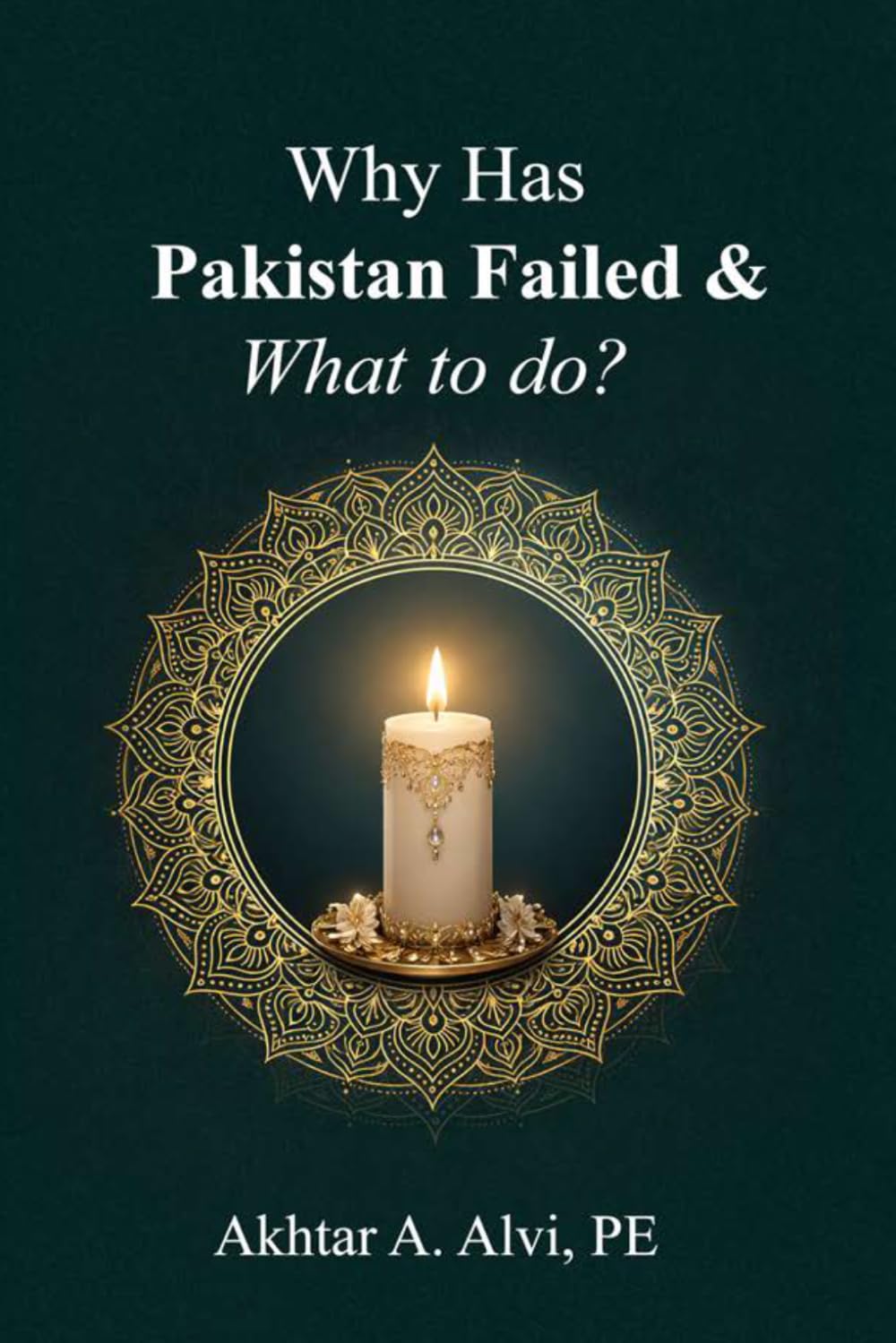 Why Has Pakistan Failed & What to do?