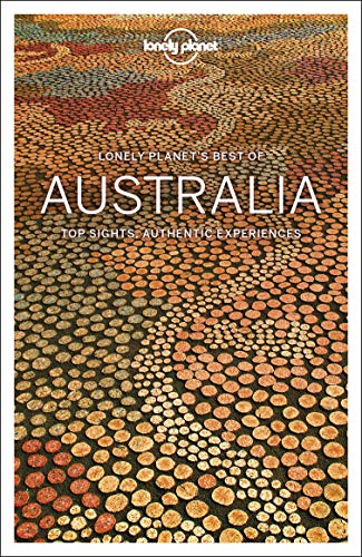 Lonely Planet Best Of Australia: Top Sights, Authentic Experiences (Travel Guide)