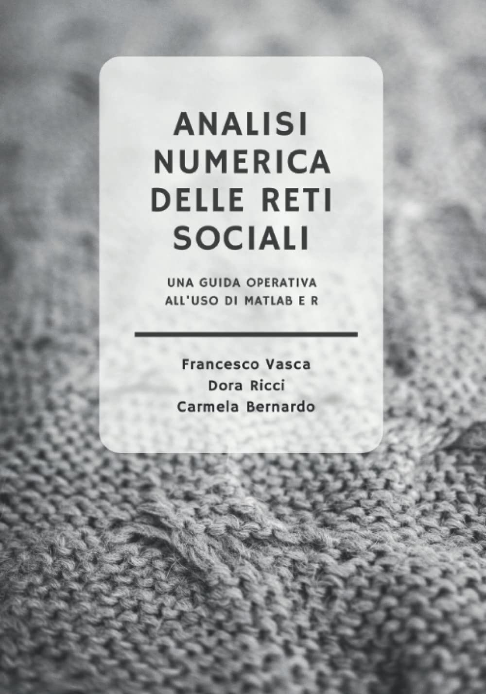 Analisi numerica delle reti sociali: Una guida operativa all'uso di MATLAB e R