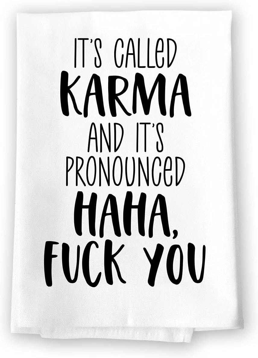 Honey Dew Gifts, It's Called Karma and It's Pronounced Haha, Fuck You, Flour Sack Towel, 27 Inch by 27 Inch, Kitchen Towel, Home Deor, Absorbent Funny Towel, Inappropriate Gift, 10602