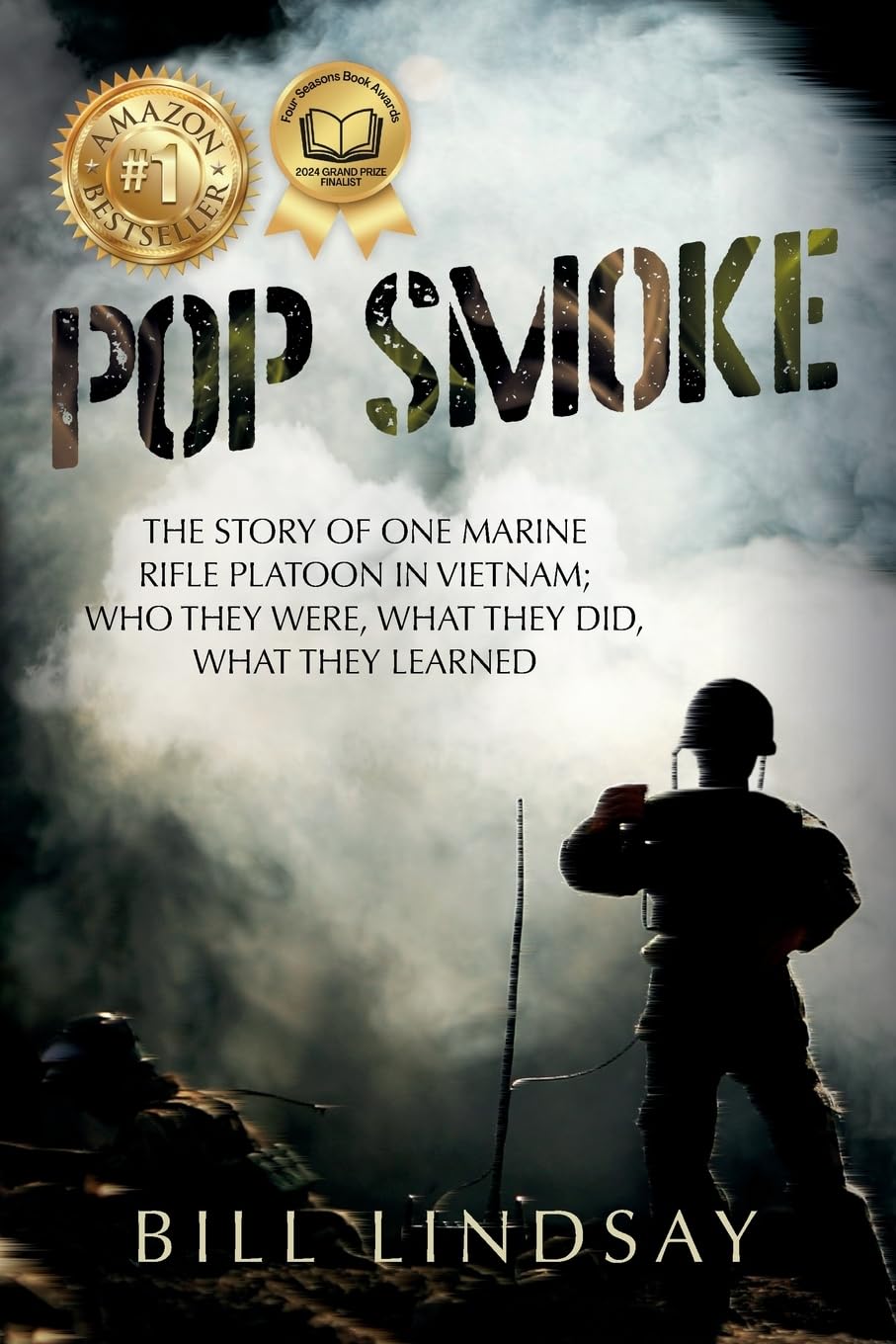 Pop Smoke: The Story of One Marine Rifle Platoon in Vietnam; Who They Were, What They Did, What They Learned
