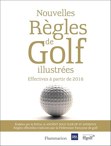 Nouvelles règles de golf illustrées: Le guide officiel des règles de golf illustrées